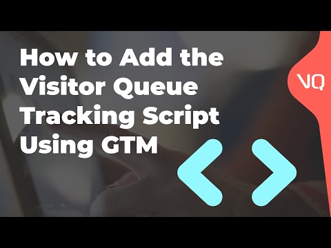 How To Add The Visitor Queue Script Using Google Tag Manager
