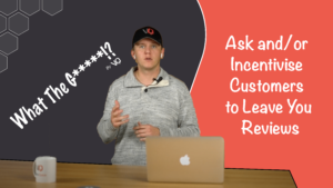 EP 6: What The Growth!? – Ask and/or Incentivise Customers to Leave You Reviews